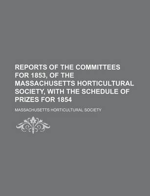 Book cover for Reports of the Committees for 1853, of the Massachusetts Horticultural Society, with the Schedule of Prizes for 1854