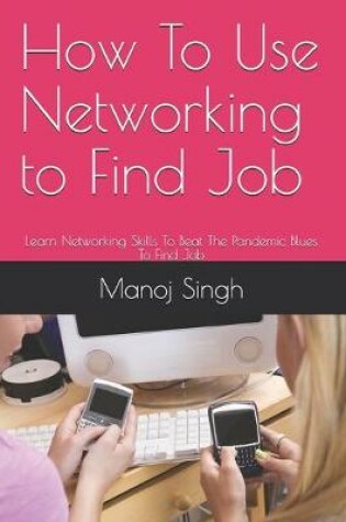 Cover of How To Use Networking to Find Job