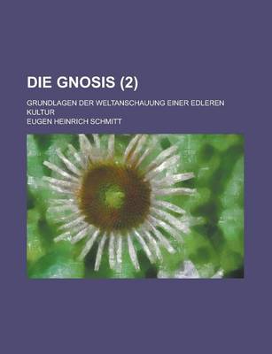 Book cover for Die Gnosis; Grundlagen Der Weltanschauung Einer Edleren Kultur (2)