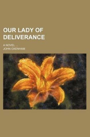 Cover of Our Lady of Deliverance; A Novel