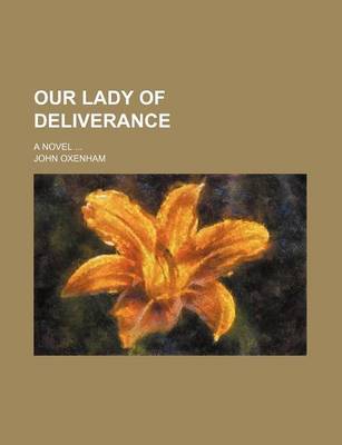 Book cover for Our Lady of Deliverance; A Novel