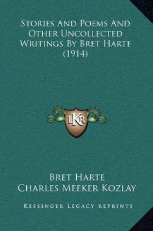 Cover of Stories and Poems and Other Uncollected Writings by Bret Harte (1914)