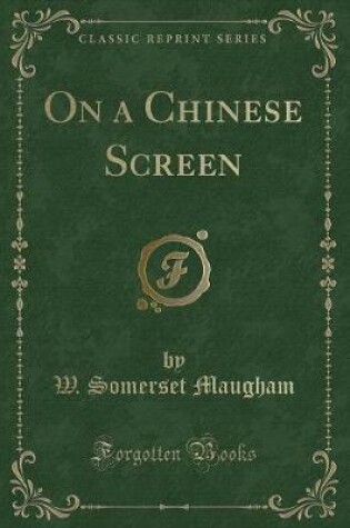 Cover of On a Chinese Screen (Classic Reprint)