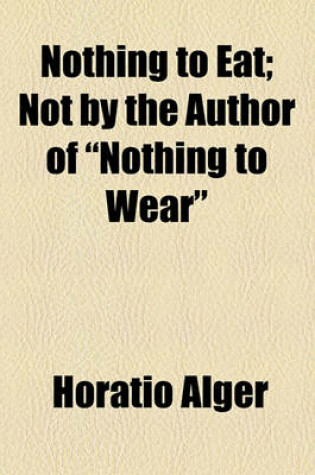 Cover of Nothing to Eat; Not by the Author of "Nothing to Wear"