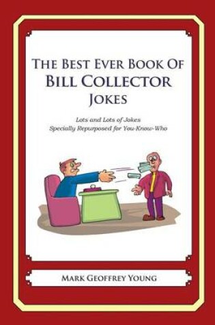 Cover of The Best Ever Book of Bill Collector Jokes