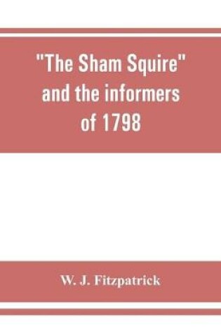 Cover of The sham squire and the informers of 1798