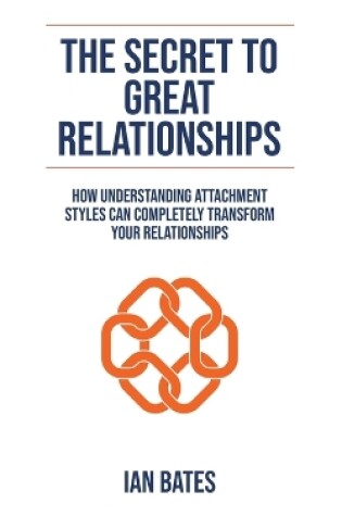 Cover of The Secret To Great Relationships
