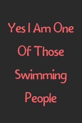 Book cover for Yes I Am One Of Those Swimming People