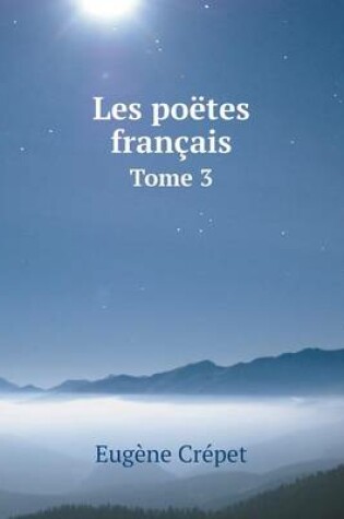 Cover of Les poëtes français Tome 3