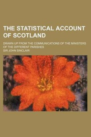 Cover of The Statistical Account of Scotland (Volume 4); Drawn Up from the Communications of the Ministers of the Different Parishes