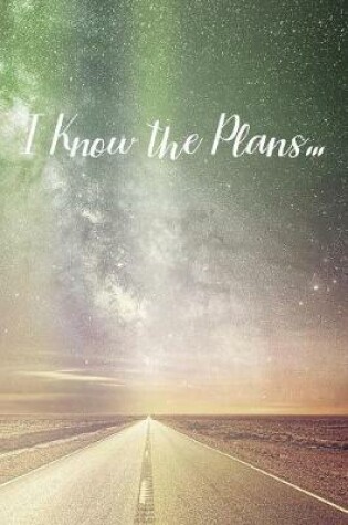 Cover of I Know the Plans...