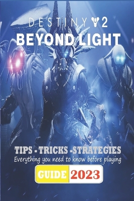 Book cover for Destiny 2 Beyond Light Latest Guide 2023