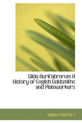 Book cover for Gilda Aurifabrorum a History of English Goldsmiths and Plateworkers