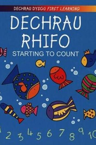 Cover of Dechrau Dysgu/First Learning: Dechrau Rhifo/Starting to Count