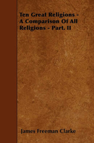 Cover of Ten Great Religions - A Comparison Of All Religions - Part. II