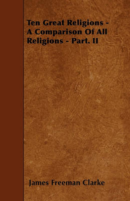 Book cover for Ten Great Religions - A Comparison Of All Religions - Part. II