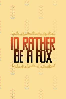 Cover of I'd Rather Be A Fox