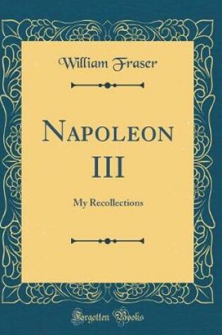 Cover of Napoleon III: My Recollections (Classic Reprint)