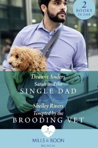 Cover of Sarah And The Single Dad / Tempted By The Brooding Vet