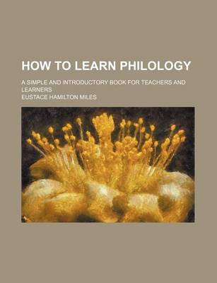 Book cover for How to Learn Philology; A Simple and Introductory Book for Teachers and Learners