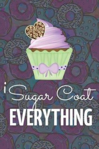 Cover of I Sugar Coat Everything