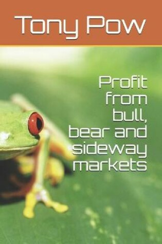 Cover of Profit from bull, bear and sideway markets