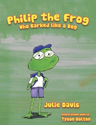 Book cover for Philip the Frog Who Barked Like a Dog