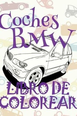 Cover of &#9996; Coches BMW &#9998; Libro de Colorear Adultos Libro de Colorear La Seleccion &#9997; Libro de Colorear Cars