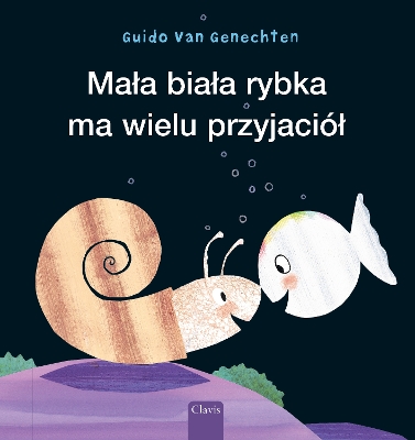 Book cover for Mała biała rybka ma wielu przyjaciół (Little White Fish Has Many Friends, Polish)