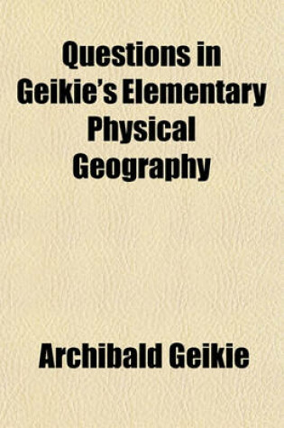 Cover of Questions in Geikie's Elementary Physical Geography