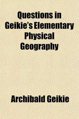 Book cover for Questions in Geikie's Elementary Physical Geography