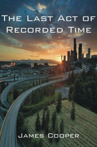 Cover of The Last Act of Recorded Time