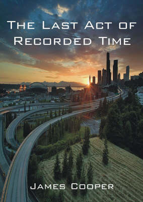 Book cover for The Last Act of Recorded Time