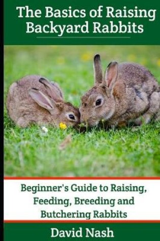 Cover of The Basics of Raising Backyard Rabbits