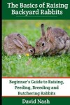Book cover for The Basics of Raising Backyard Rabbits