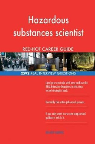 Cover of Hazardous substances scientist RED-HOT Career; 2592 REAL Interview Questions
