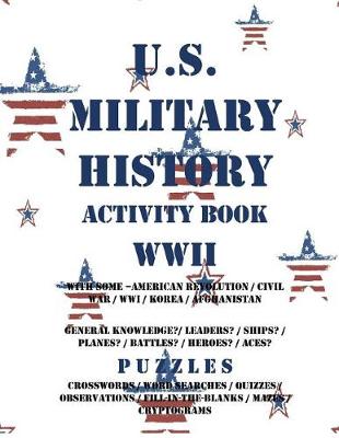 Book cover for U.S. Military History Activity Book WWII with American Revolution Civil War Wwi