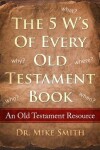 Book cover for The 5 W's of Every Old Testament Book