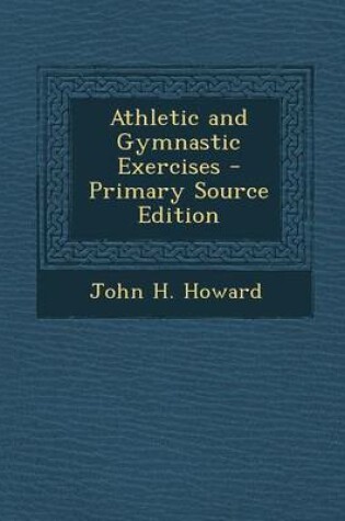 Cover of Athletic and Gymnastic Exercises - Primary Source Edition