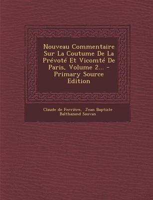 Book cover for Nouveau Commentaire Sur La Coutume de La Prevote Et Vicomte de Paris, Volume 2... - Primary Source Edition