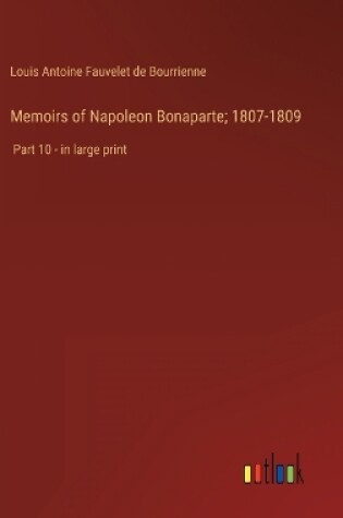 Cover of Memoirs of Napoleon Bonaparte; 1807-1809
