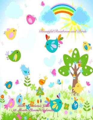 Cover of Beautiful Rainbow and Birds 2020 Academic Year 18 Month Planner Calendar