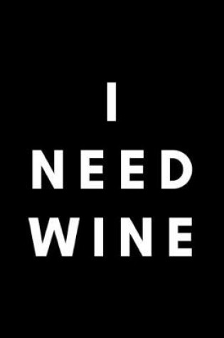 Cover of I Need Wine