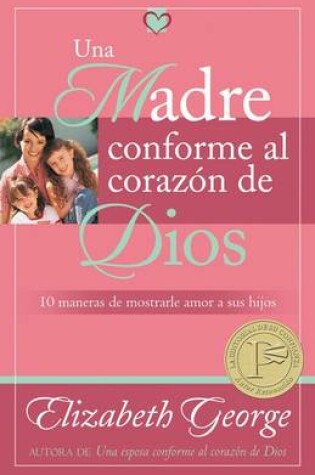 Cover of Una Madre Conforme Al Corazon de Dios
