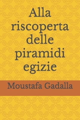 Book cover for Alla riscoperta delle piramidi egizie