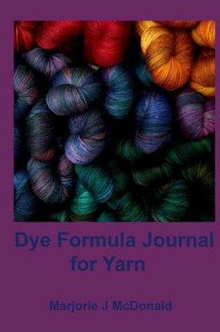 Cover of Dye Formula Journal For Yarns