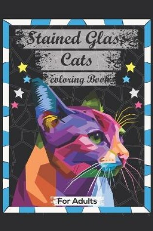Cover of Stained Glass Cats Coloring Book For Adults