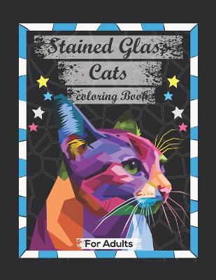 Book cover for Stained Glass Cats Coloring Book For Adults