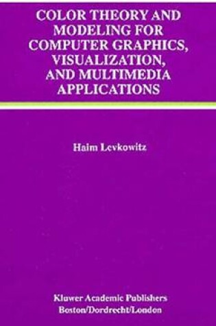 Cover of Color Theory and Modeling for Computer Graphics, Visualization, and Multimedia Applications