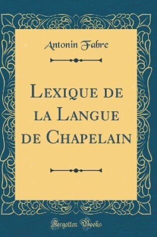 Cover of Lexique de la Langue de Chapelain (Classic Reprint)